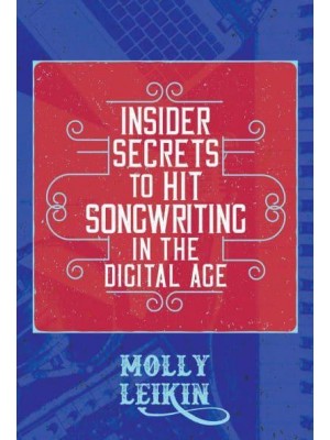 Insider Secrets to Hit Songwriting in the Digital Age