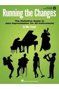 Running the Changes: The Definitive Guide to Jazz Improvisation for All Instruments With Play-Along Audio Tracks