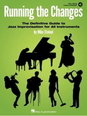 Running the Changes: The Definitive Guide to Jazz Improvisation for All Instruments With Play-Along Audio Tracks