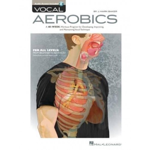 Vocal Aerobics A 40-Week Workout Program for Developing, Improving and Maintaining Vocal Technique
