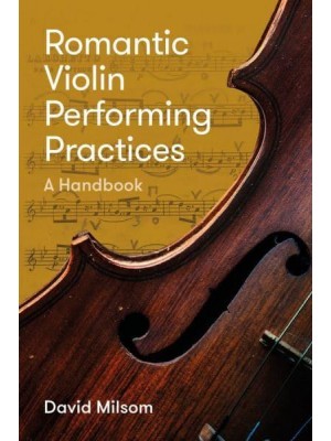 Romantic Violin Performing Practices A Handbook