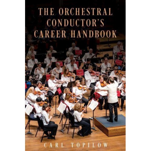 The Orchestral Conductor's Career Handbook