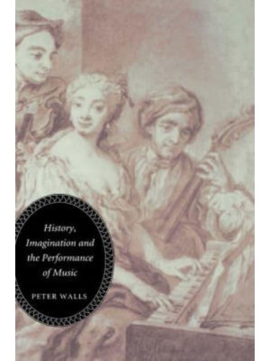History, Imagination and the Performance of Music