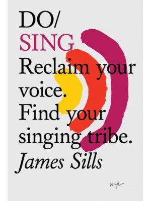 Do Sing Reclaim Your Voice, Find Your Singing Tribe