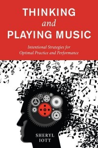 Thinking and Playing Music Intentional Strategies for Optimal Practice and Performance