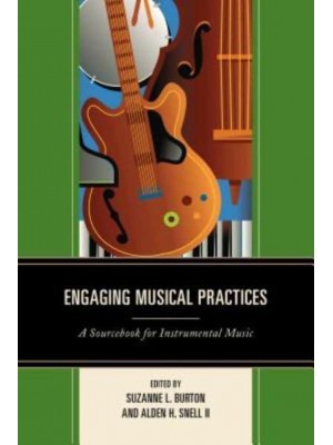 Engaging Musical Practices A Sourcebook for Instrumental Music