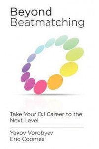 Beyond Beatmatching Take Your DJ Career to the Next Level