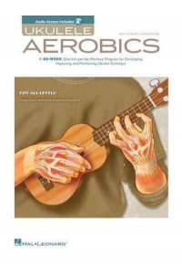 Ukulele Aerobics For All Levels: From Beginner to Advanced