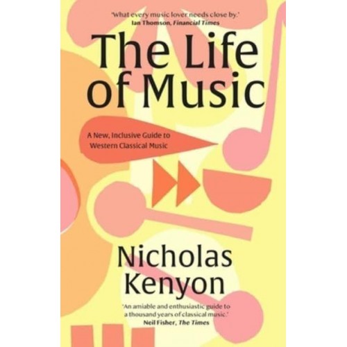 The Life of Music New Adventures in the Western Classical Tradition