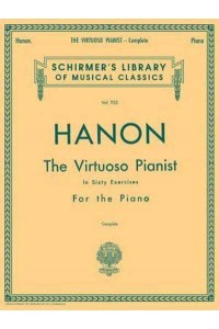 Hanon - Virtuoso Pianist in 60 Exercises - Complete Schirmer's Library of Musical Classics, Vol. 925