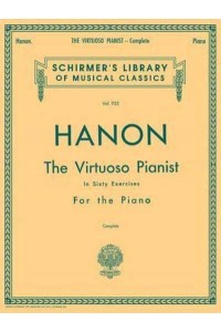 Hanon - Virtuoso Pianist in 60 Exercises - Complete Schirmer's Library of Musical Classics, Vol. 925