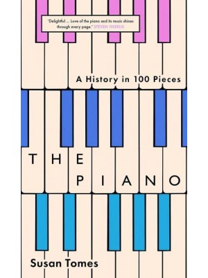 The Piano A History in 100 Pieces