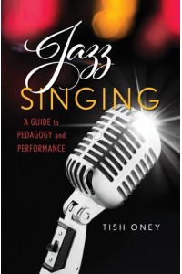 Jazz Singing A Guide to Pedagogy and Performance