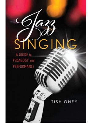 Jazz Singing A Guide to Pedagogy and Performance
