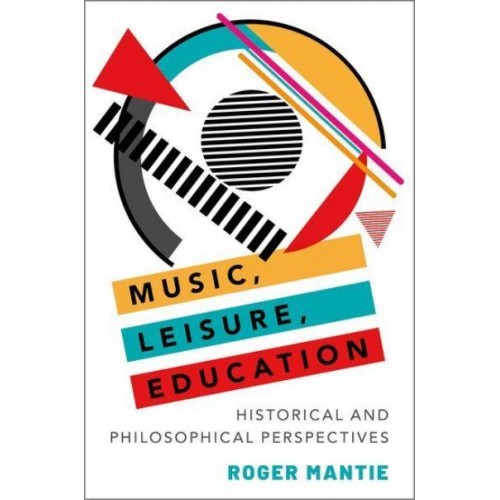 Music, Leisure, Education Historical and Philosophical Perspectives