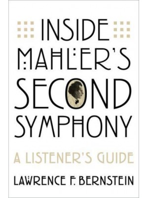 Inside Mahler's Second Symphony A Listener's Guide