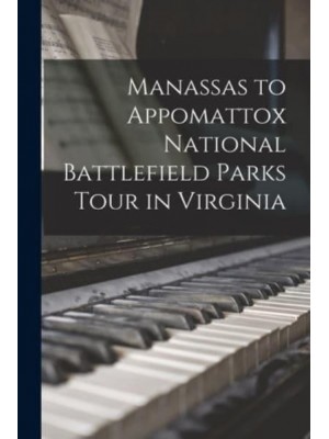 Manassas to Appomattox National Battlefield Parks Tour in Virginia