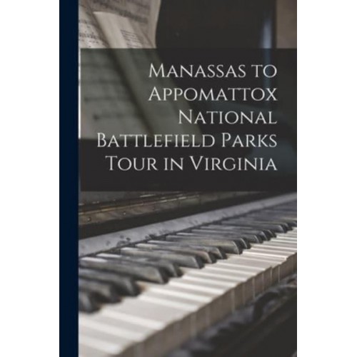 Manassas to Appomattox National Battlefield Parks Tour in Virginia