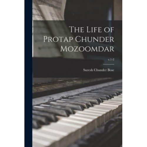 The Life of Protap Chunder Mozoomdar; V.1-2