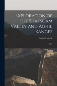 Exploration of the Shaksgam Valley and Aghil Ranges 1926