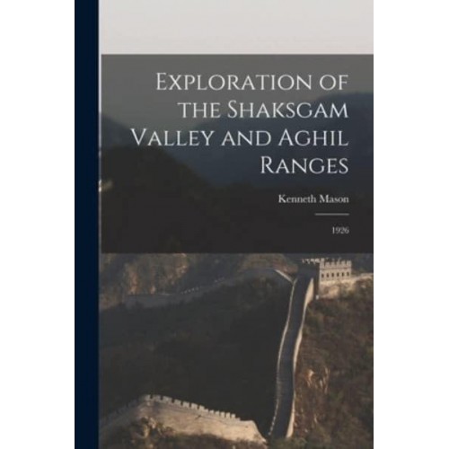 Exploration of the Shaksgam Valley and Aghil Ranges 1926