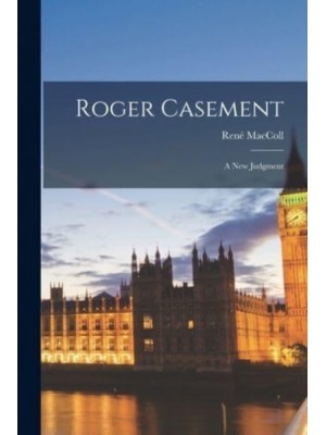 Roger Casement A New Judgment