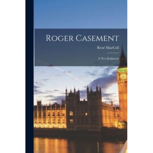 Roger Casement A New Judgment