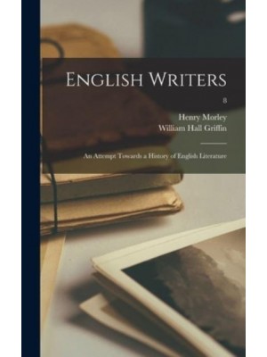English Writers An Attempt Towards a History of English Literature; 8