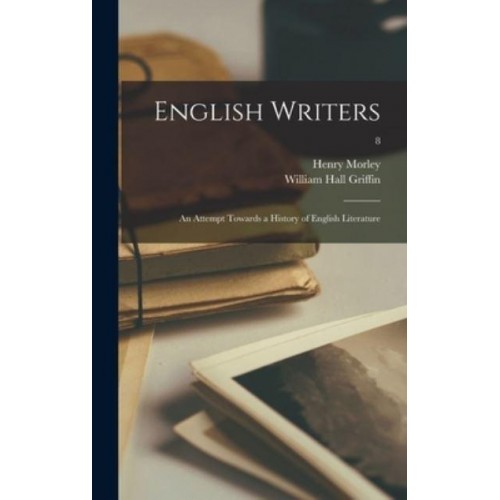 English Writers An Attempt Towards a History of English Literature; 8