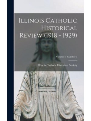 Illinois Catholic Historical Review (1918 - 1929); Volume II Number 3