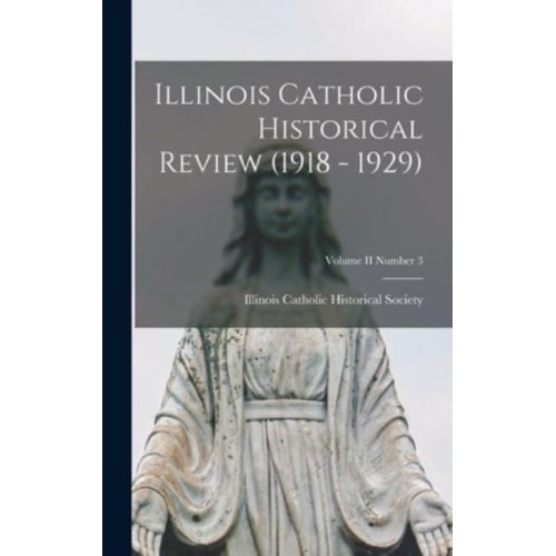 Illinois Catholic Historical Review (1918 - 1929); Volume II Number 3