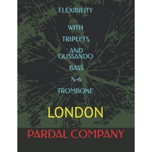 FLEXIBILITY WITH TRIPLETS AND GLISSANDO BASS N-6 TROMBONE : LONDON - Flexibility With Triplets and Glissando Bass Trombone London