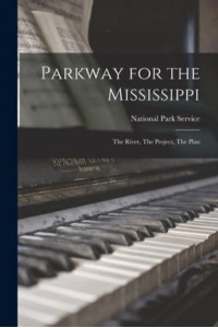 Parkway for the Mississippi The River, The Project, The Plan