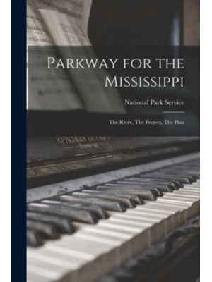 Parkway for the Mississippi The River, The Project, The Plan