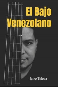 El Bajo Venezolano: Un acercamiento a la música venezolana desde la perspectiva del bajo eléctrico