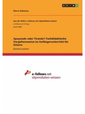 Apoyando Oder Tirando? Fachdidaktische Vorgehensweise Im Anfängerunterricht Für Gitarre