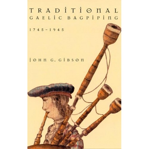 Traditional Gaelic Bagpiping, 1745-1945