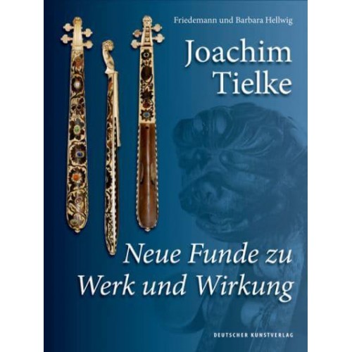 Joachim Tielke Neue Funde Zu Werk Und Wirkung