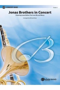 Jonas Brothers in Concert Featuring: Leave Before You Love Me and Mercy, Conductor Score & Parts - Pop Concert Band