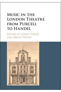 Music in the London Theatre from Purcell to Handel