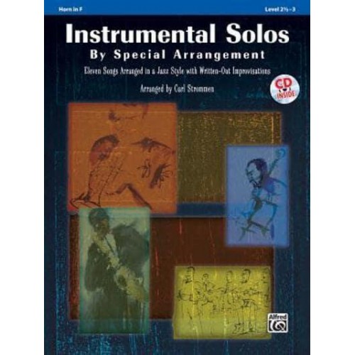 Instrumental Solos by Special Arrangement (11 Songs Arranged in Jazz Styles With Written-Out Improvisations) Horn in F, Book & CD