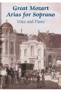 Great Mozart Arias for Soprano Voice and Piano - Dover Opera Scores