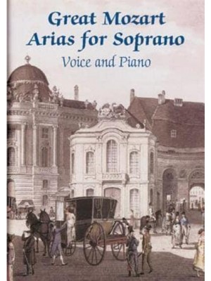 Great Mozart Arias for Soprano Voice and Piano - Dover Opera Scores