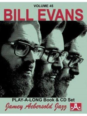 Jamey Aebersold Jazz -- Bill Evans, Vol 45 Book & CD - Jazz Play-A-Long for All Musicians