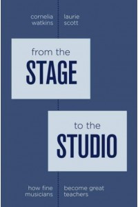 From the Stage to the Studio How Fine Musicians Become Great Teachers