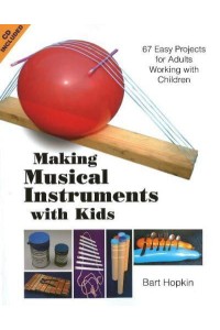 Making Musical Instruments With Kids 67 Easy Projects for Adults Working With Children