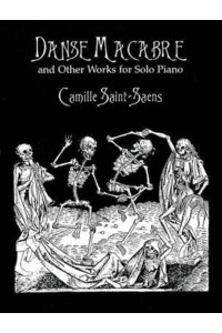 Danse Macabre and Other Works for Solo Piano - Dover Classical Piano Music