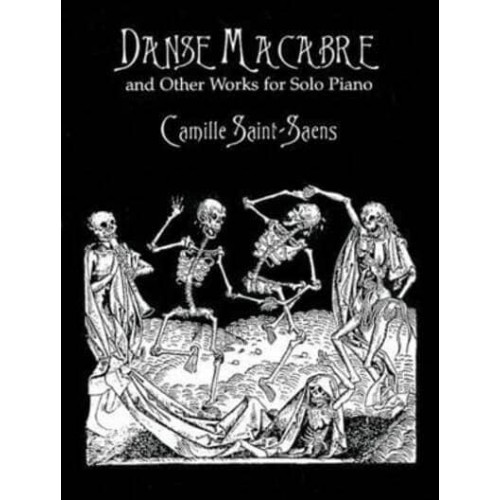 Danse Macabre and Other Works for Solo Piano - Dover Classical Piano Music
