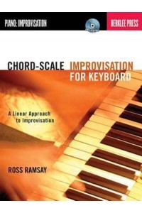Chord-Scale Improvisation for Keyboard A Linear Approach to Improvisation