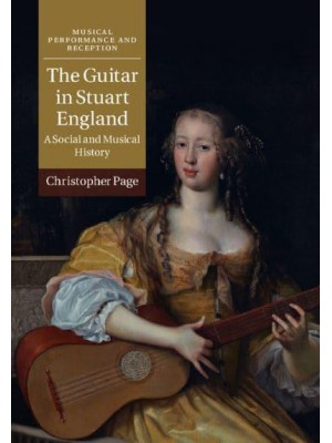 The Guitar in Stuart England A Social and Musical History - Musical Performance and Reception